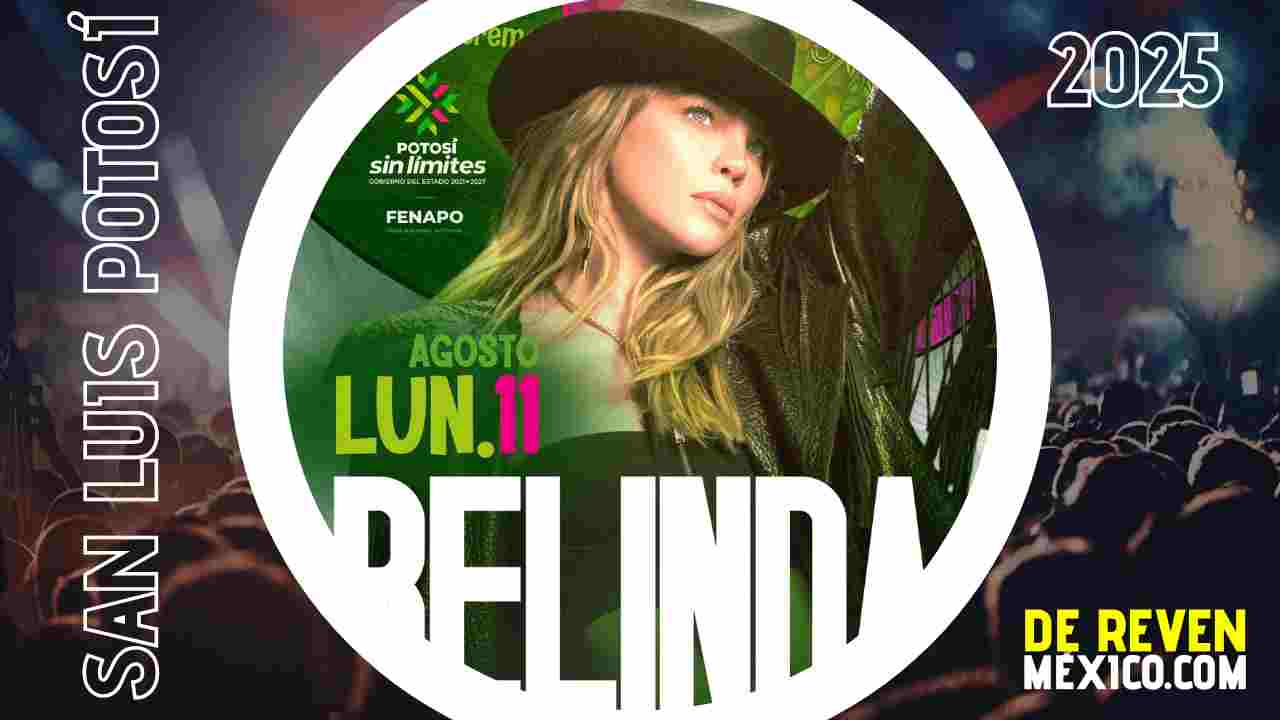 BELINDA SAN LUIS POTOSÍ 2025 FERIA NACIONAL POTOSINA