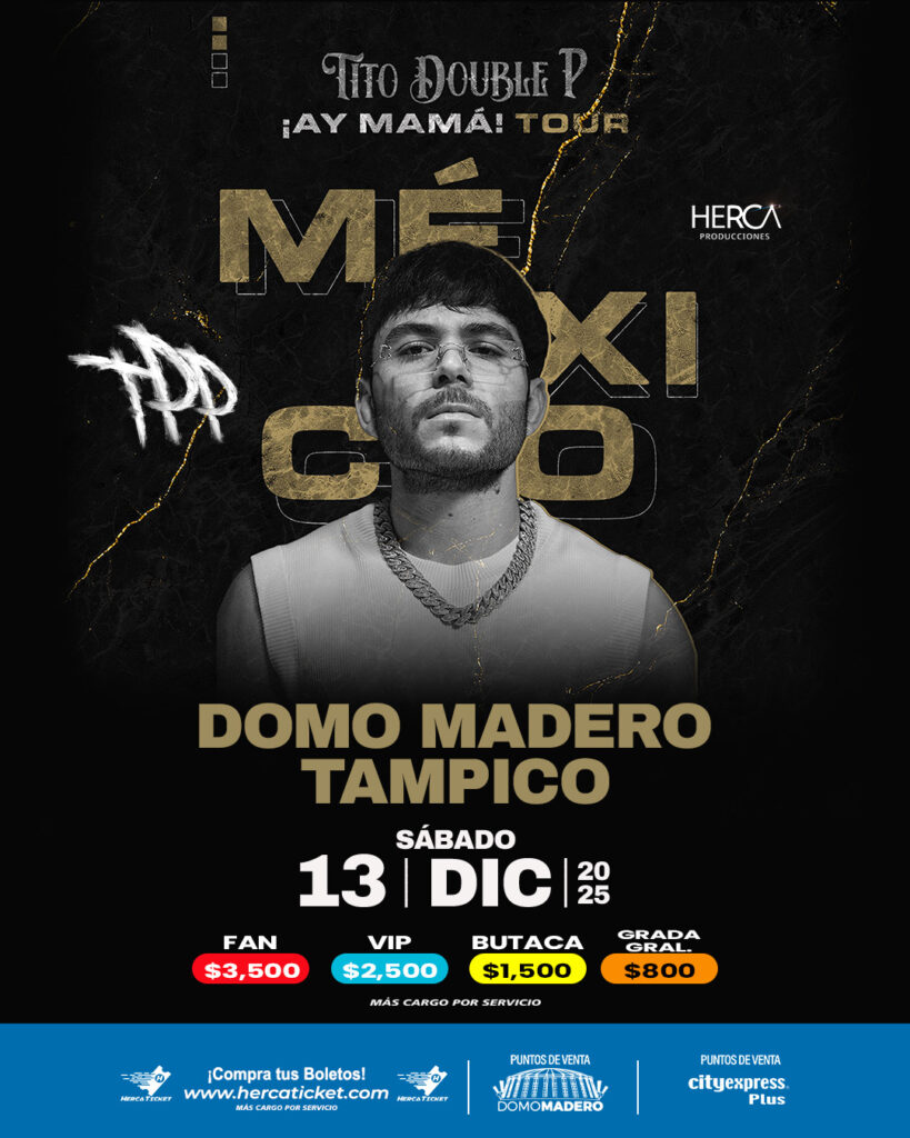 TITO DOUBLE P TAMPICO 2025 DOMO MADERO