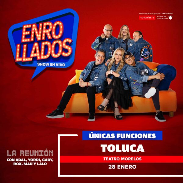 ENROLLADOS TOLUCA 2026 TEATRO MORELOS