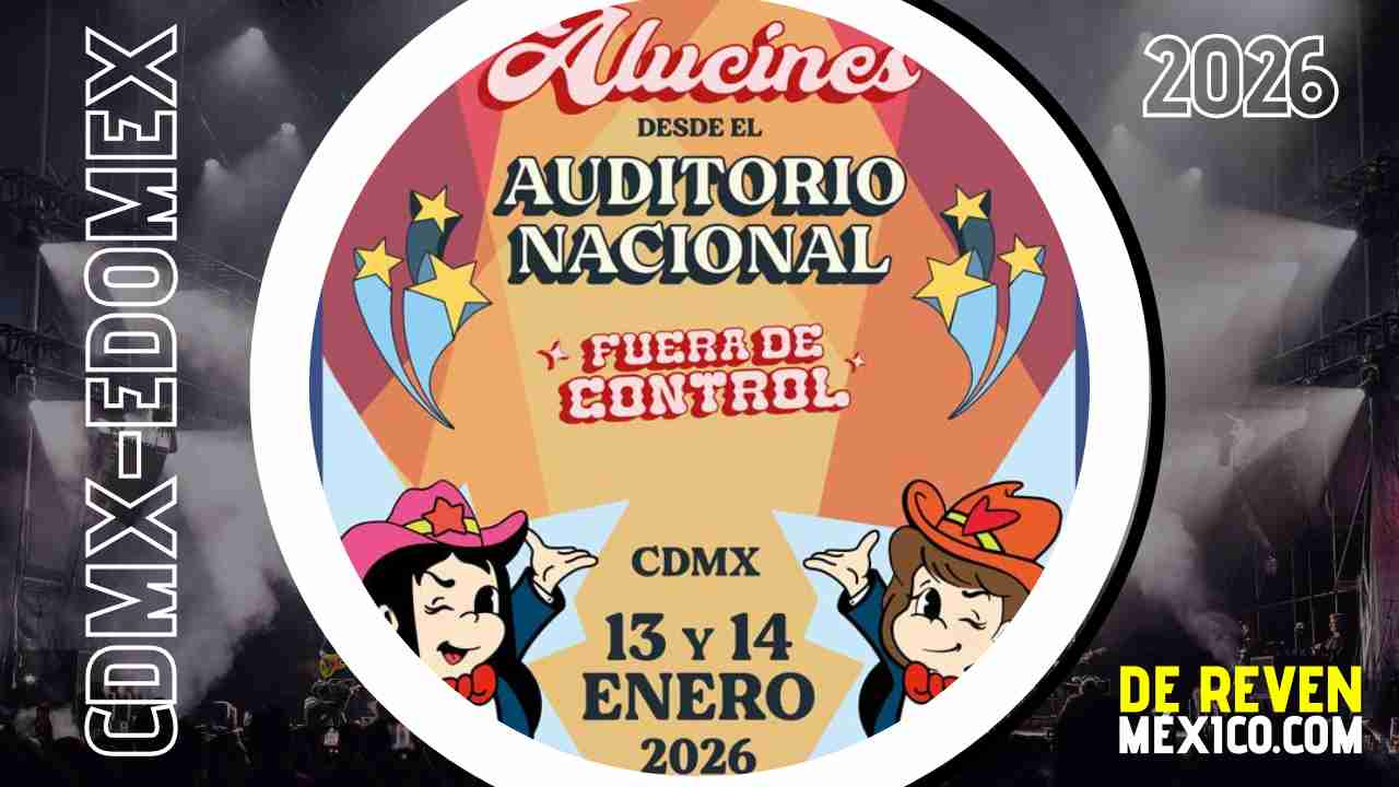 LAS ALUCINES CDMX 2026 AUDITORIO NACIONAL