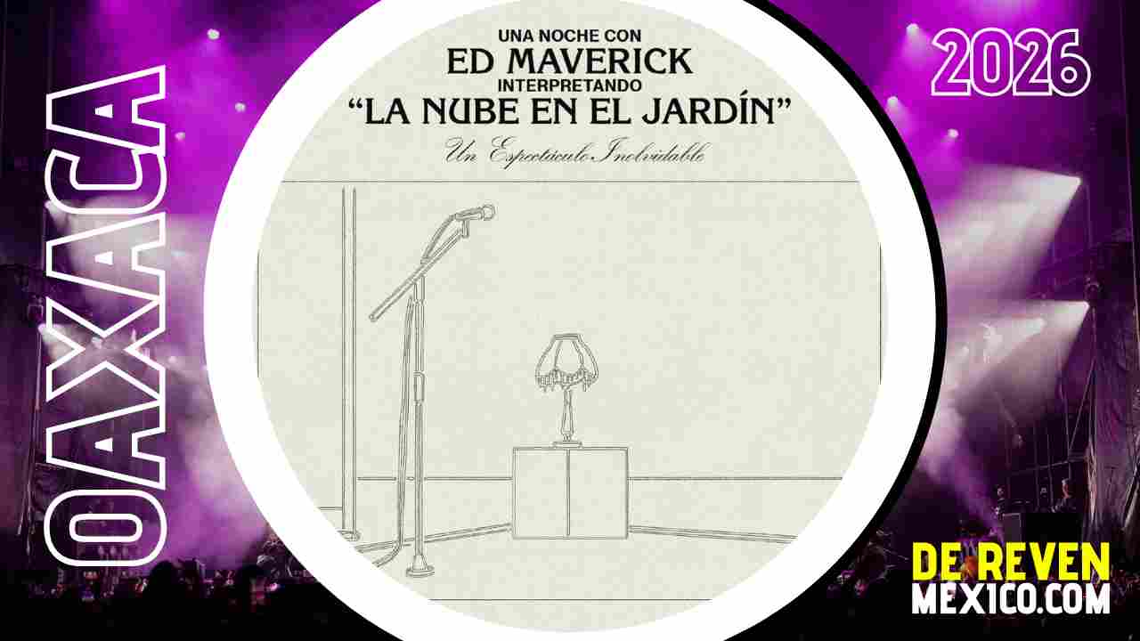 ED MAVERICK OAXACA 2026 TEATRO MACEDONIO ALCALÁ