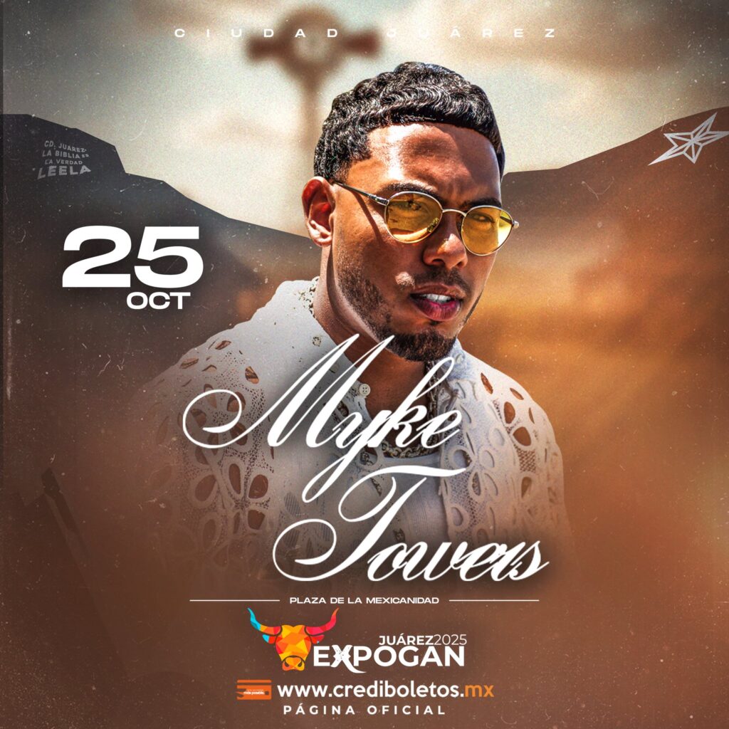 MYKE TOWERS EXPOGAN JUÁREZ 2025 PLAZA DE LA MEXICANIDAD