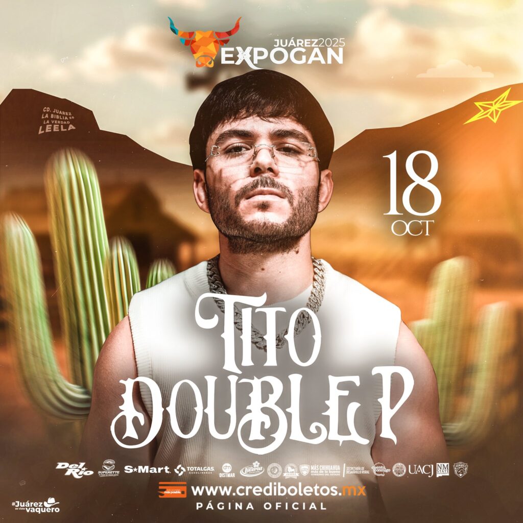 TITO DOUBLE P EXPOGAN JUÁREZ 2025 PLAZA DE LA MEXICANIDAD