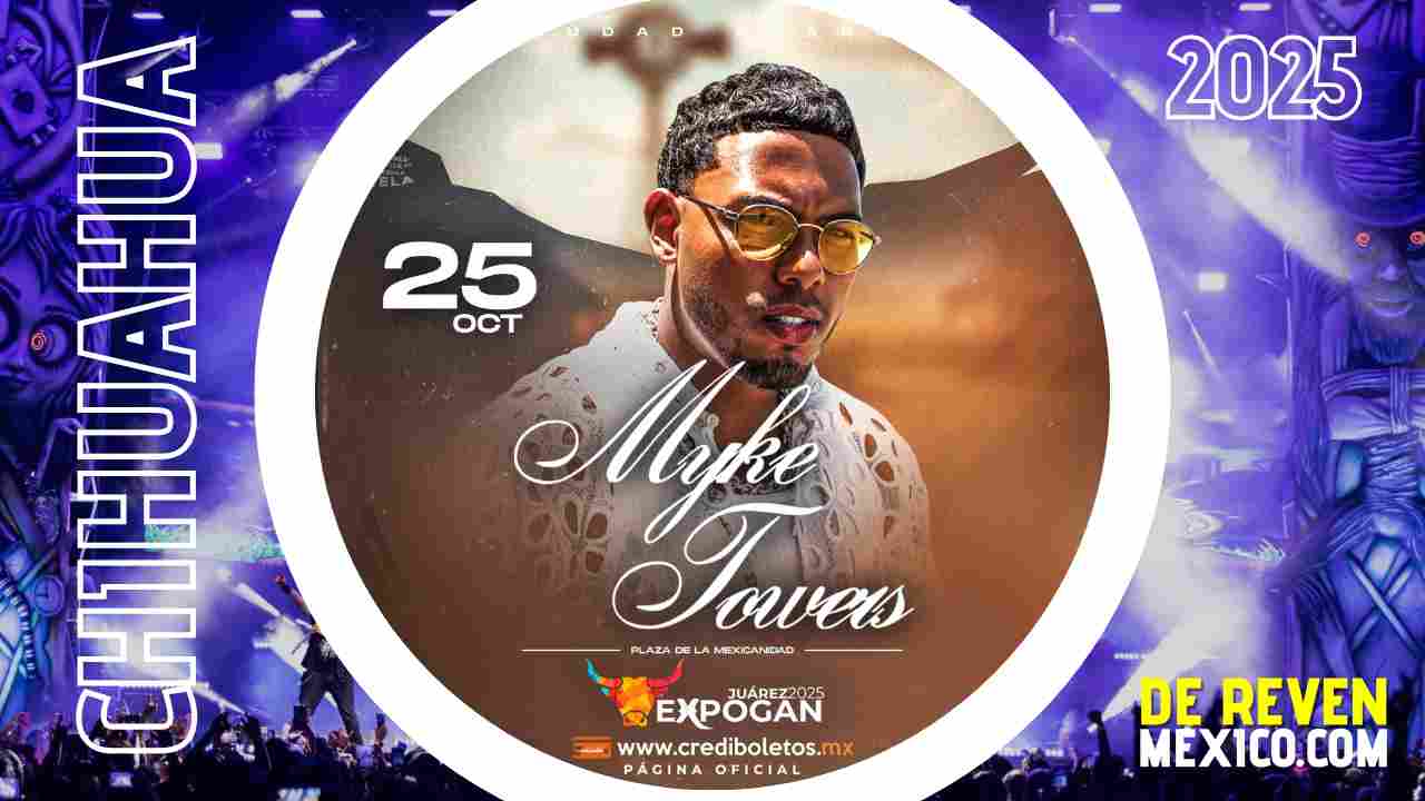 MYKE TOWERS EXPOGAN JUÁREZ 2025 PLAZA DE LA MEXICANIDAD