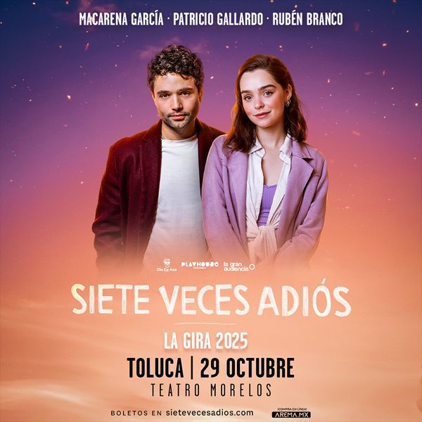 SIETE VECES ADIÓS TOLUCA 2025 TEATRO MORELOS