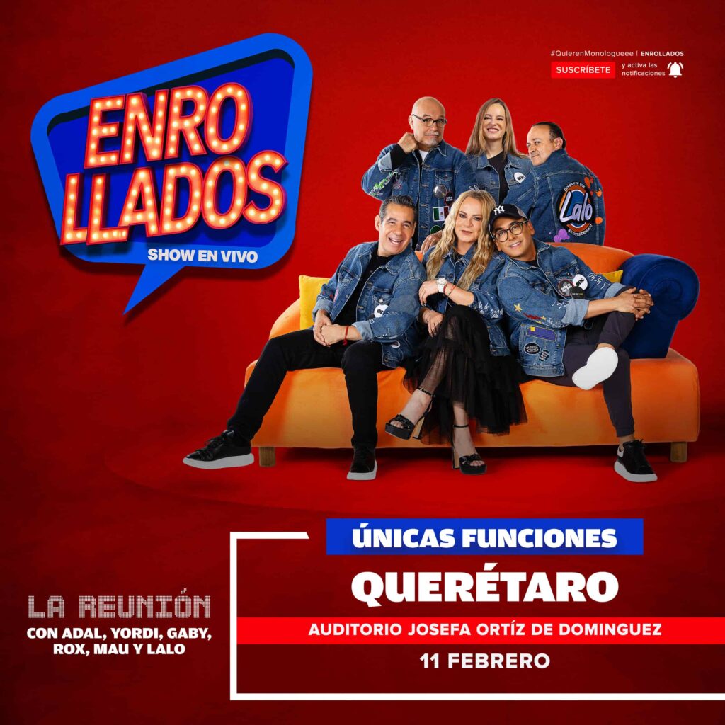 ENROLLADOS QUERÉTARO 2026 AUDITORIO JOSEFA ORTÍZ DE DOMÍNGUEZ