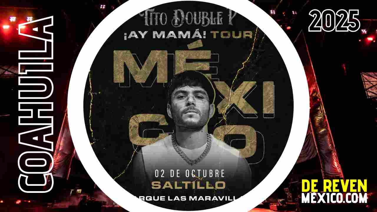 TITO DOUBLE P SALTILLO 2025 AUDITORIO PARQUE LAS MARAVILLAS
