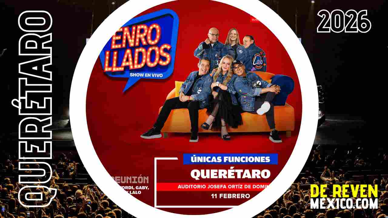 ENROLLADOS QUERÉTARO 2026 AUDITORIO JOSEFA ORTÍZ DE DOMÍNGUEZ