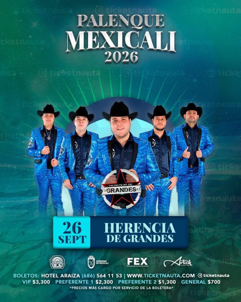PRECIOS HERENCIA DE GRANDES PALENQUE MEXICALI 2026
