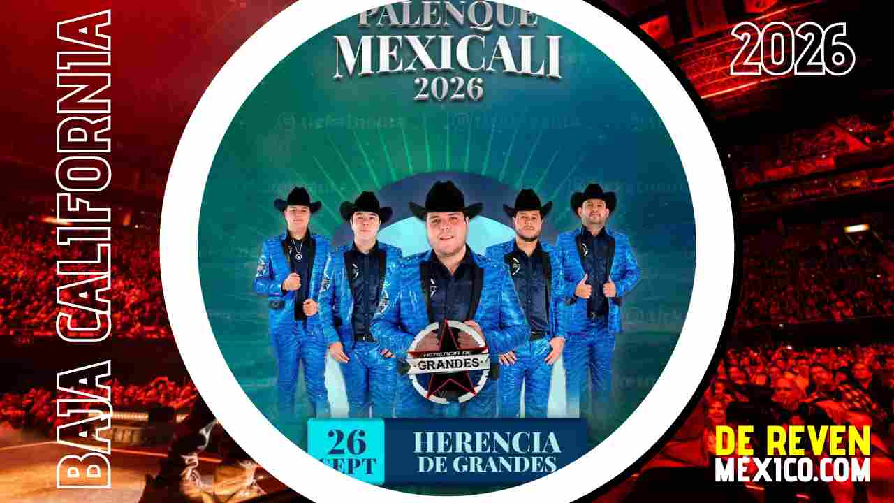 HERENCIA DE GRANDES PALENQUE MEXICALI 2026