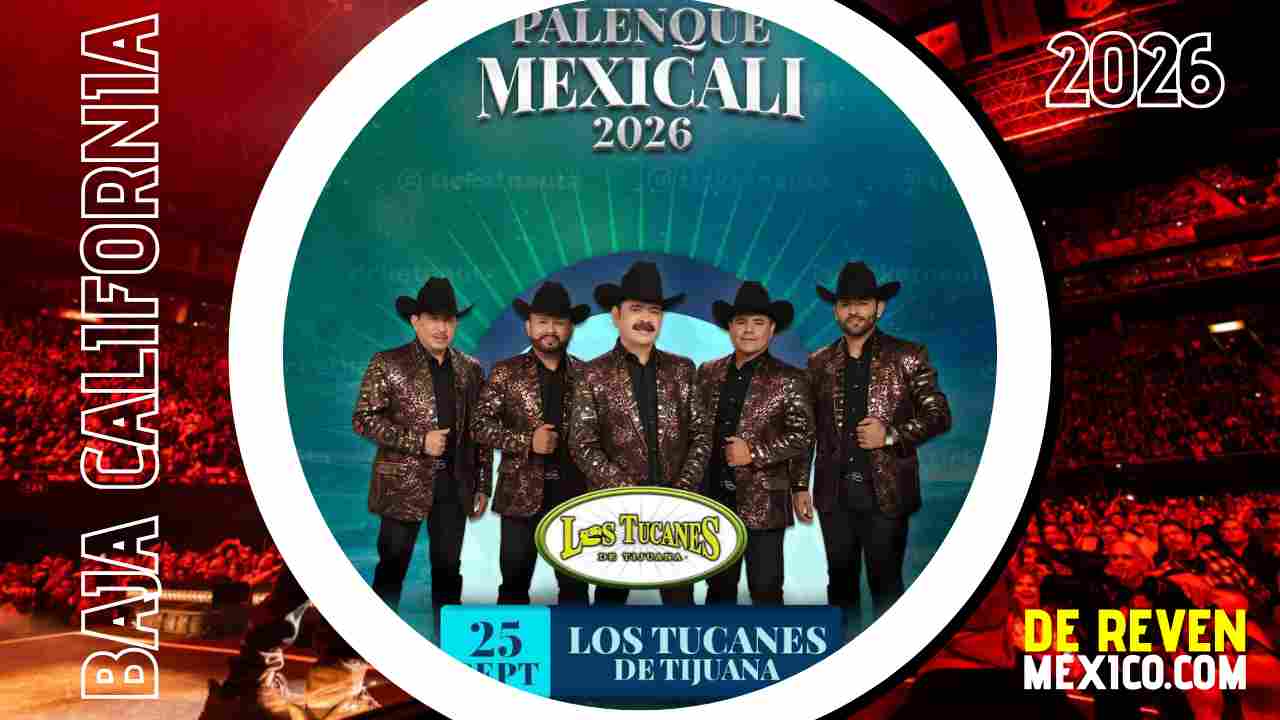 LOS TUCANES DE TIJUANA PALENQUE MEXICALI 2026