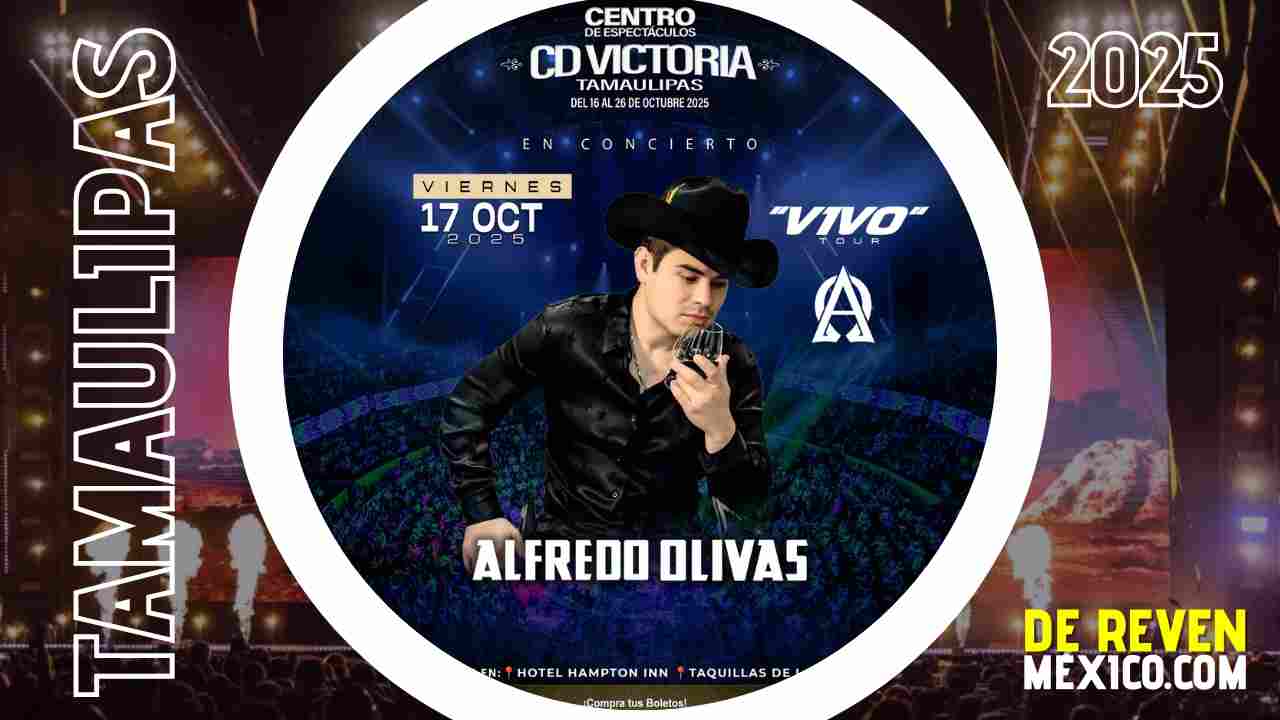 ALFREDO OLIVAS CIUDAD VICTORIA 2025 CENTRO DE ESPECTACULOS