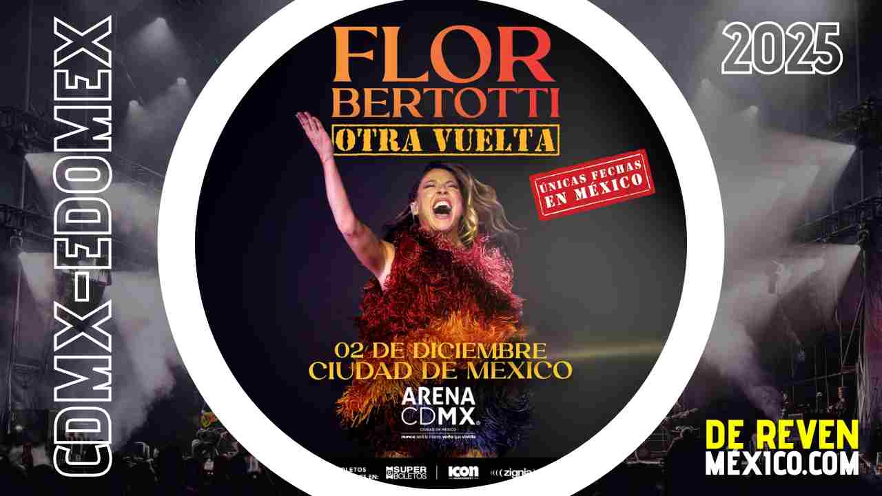 FLOR BERTOTTI CDMX 2025 ARENA CDMX