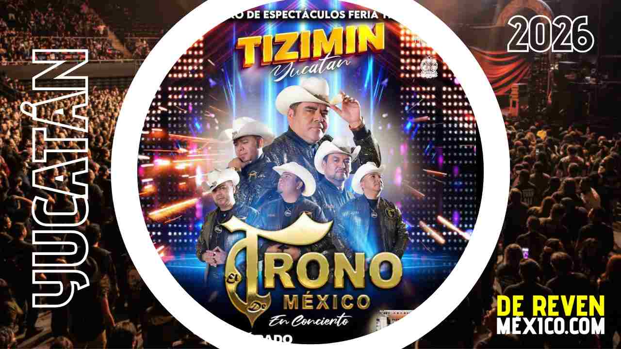 EL TRONO DE MÉXICO FERIA DE REYES TIZIMÍN 2026 YUCATÁN