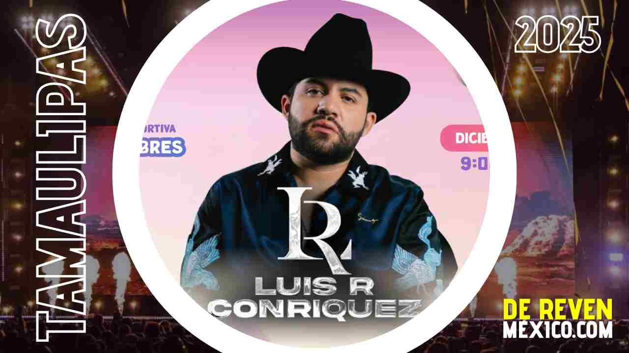 LUIS R CONRIQUEZ FERIA RÍO BRAVO 2025 TAMAULIPAS