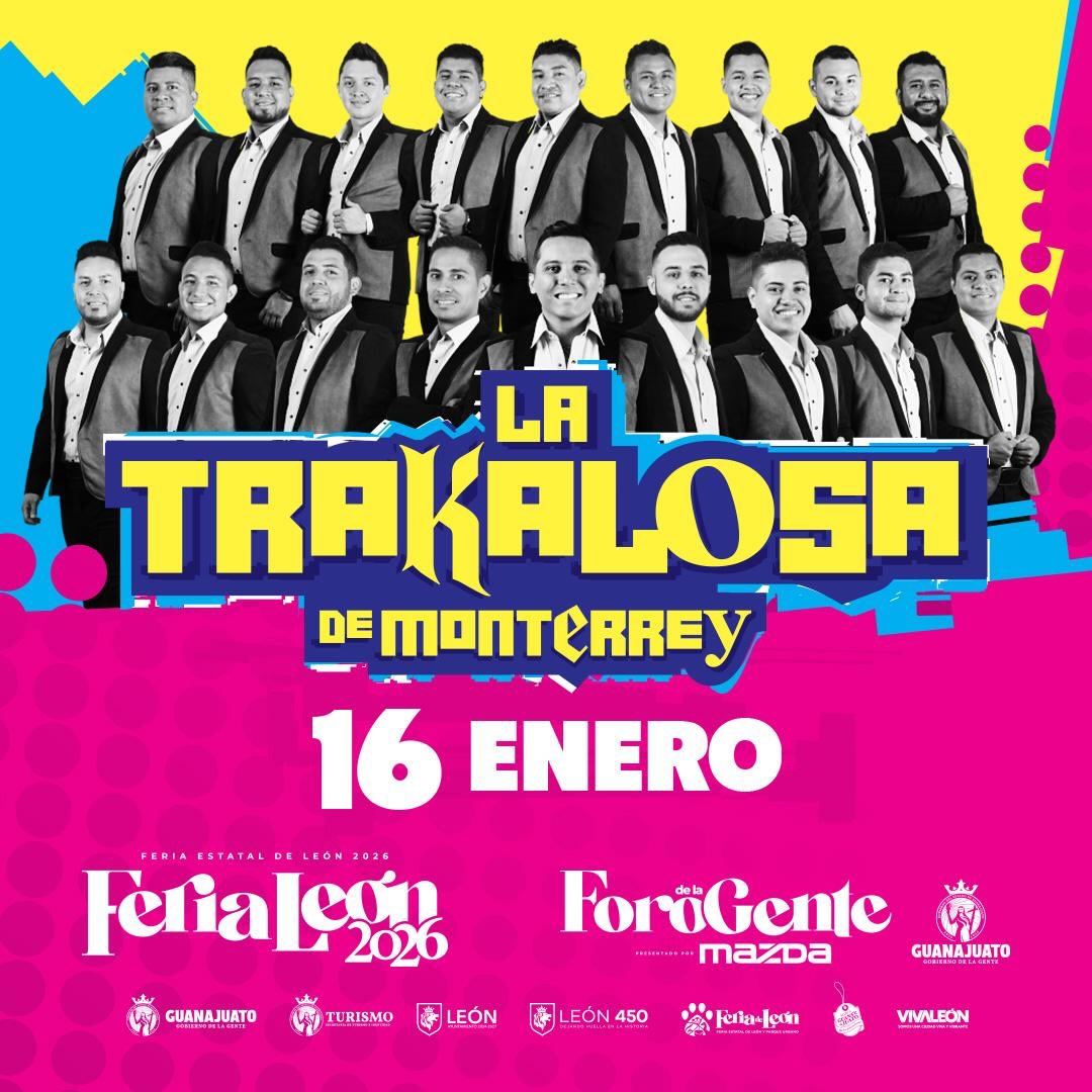 LA TRAKALOSA DE MONTERREY FERIA LEÓN 2026 FORO MAZDA