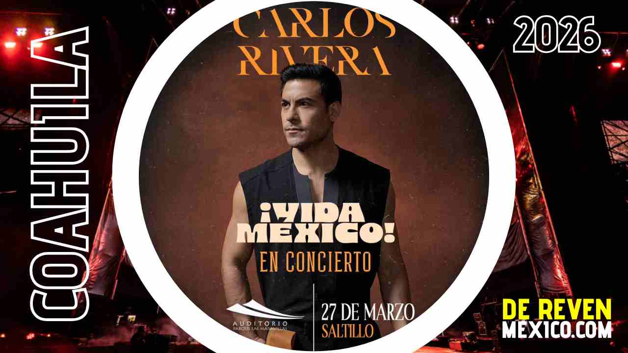 CARLOS RIVERA SALTILLO 2026 AUDITORIO PARQUE LAS MARAVILLAS