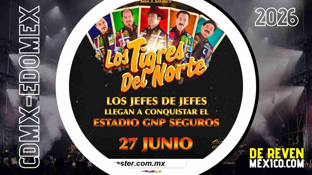 LOS TIGRES DEL NORTE CDMX 2026 ESTADIO GNP SEGUROS