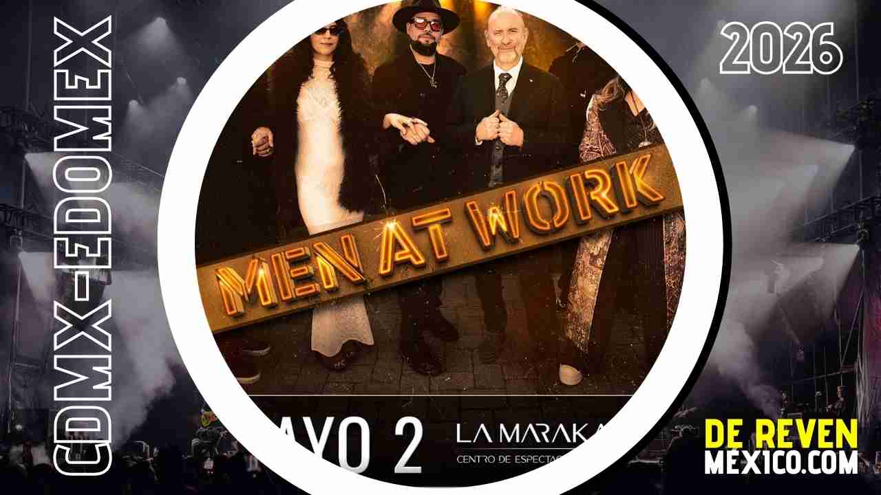 MEN AT WORK CDMX 2026 LA MARAKA