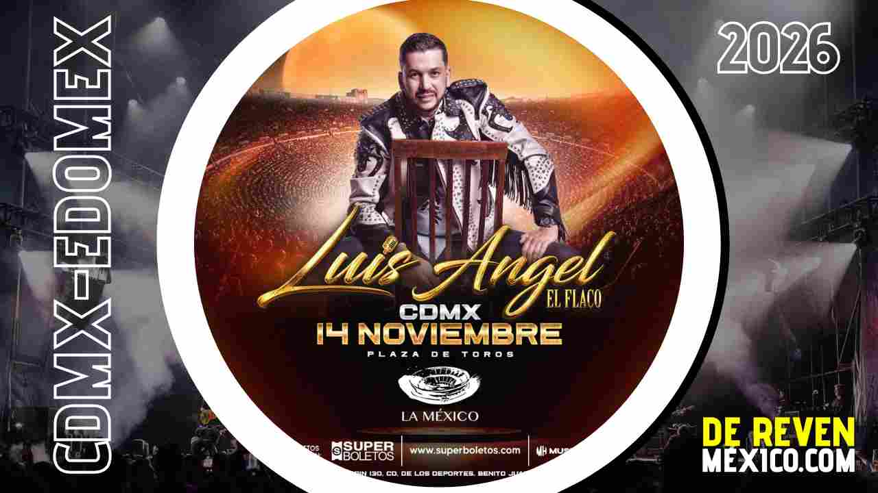 LUIS ANGEL EL FLACO CDMX 2026 PLAZA DE TOROS LA MÉXICO