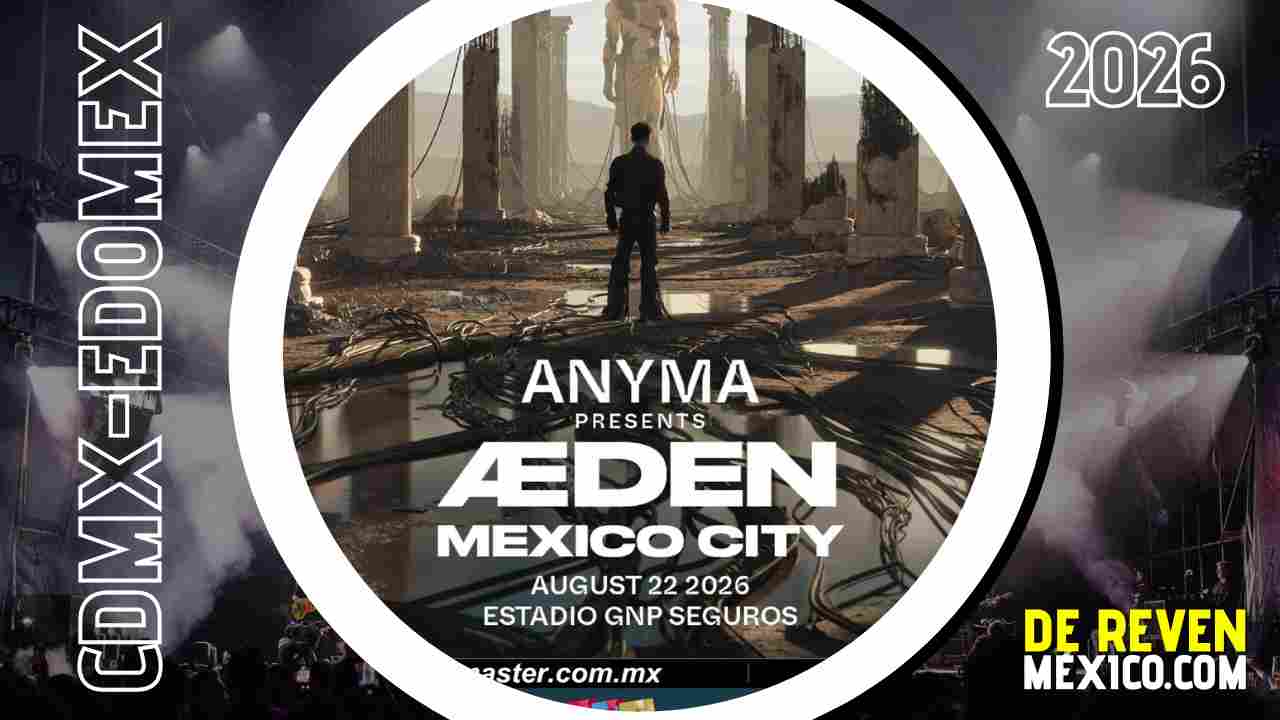 ANYMA AEDEN MÉXICO 2026 ESTADIO GNP SEGUROS