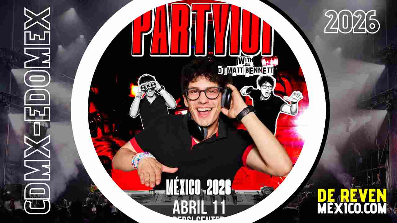 PARTY 101 MATT BENNETT CDMX 2026 PEPSI CENTER