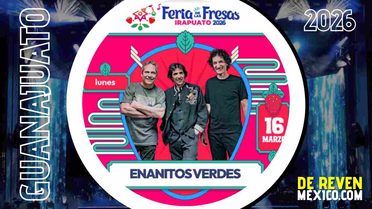 ENANITOS VERDES IRAPUATO 2026 FERIA DE LAS FRESAS