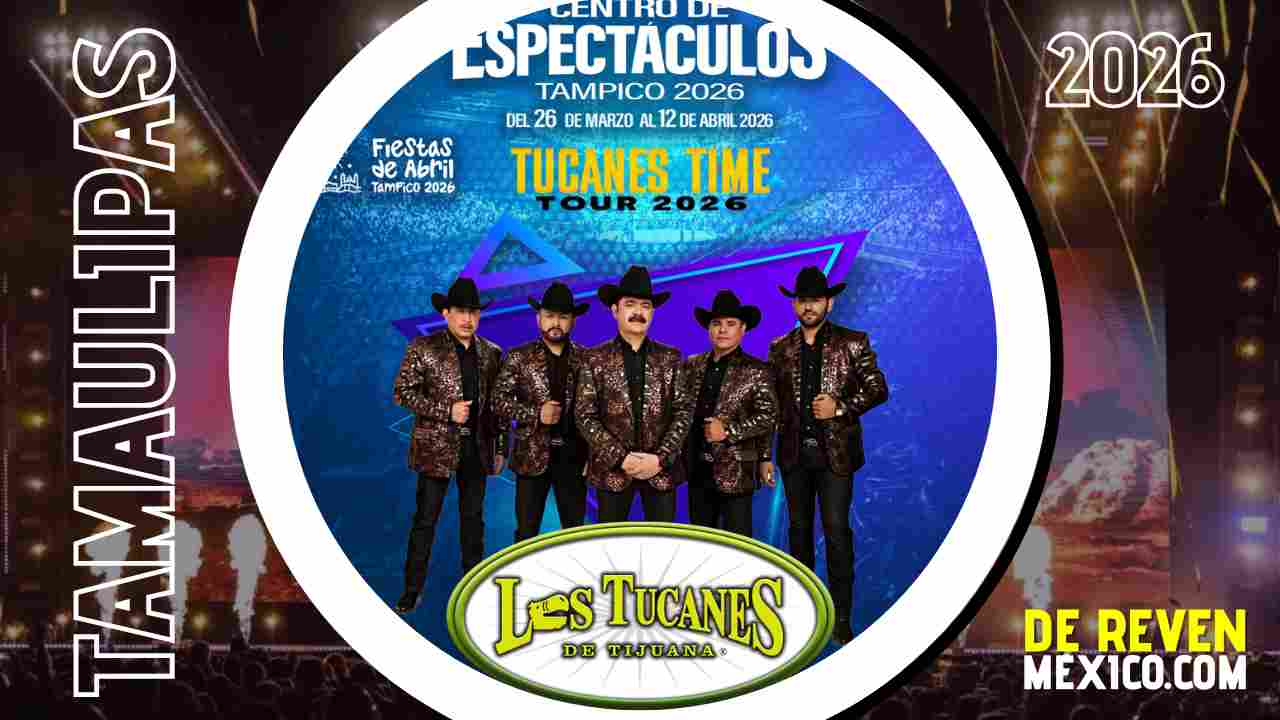 LOS TUCANES DE TIJUANA TAMPICO 2026 CENTRO DE ESPECTÁCULOS