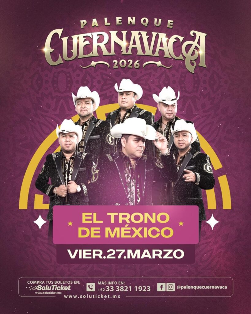 EL TRONO DE MÉXICO PALENQUE CUERNAVACA 2026
