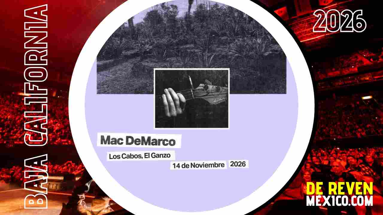 MAC DEMARCO LOS CABOS 2026 EL GANZO
