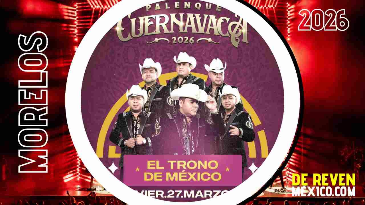 EL TRONO DE MÉXICO PALENQUE CUERNAVACA 2026