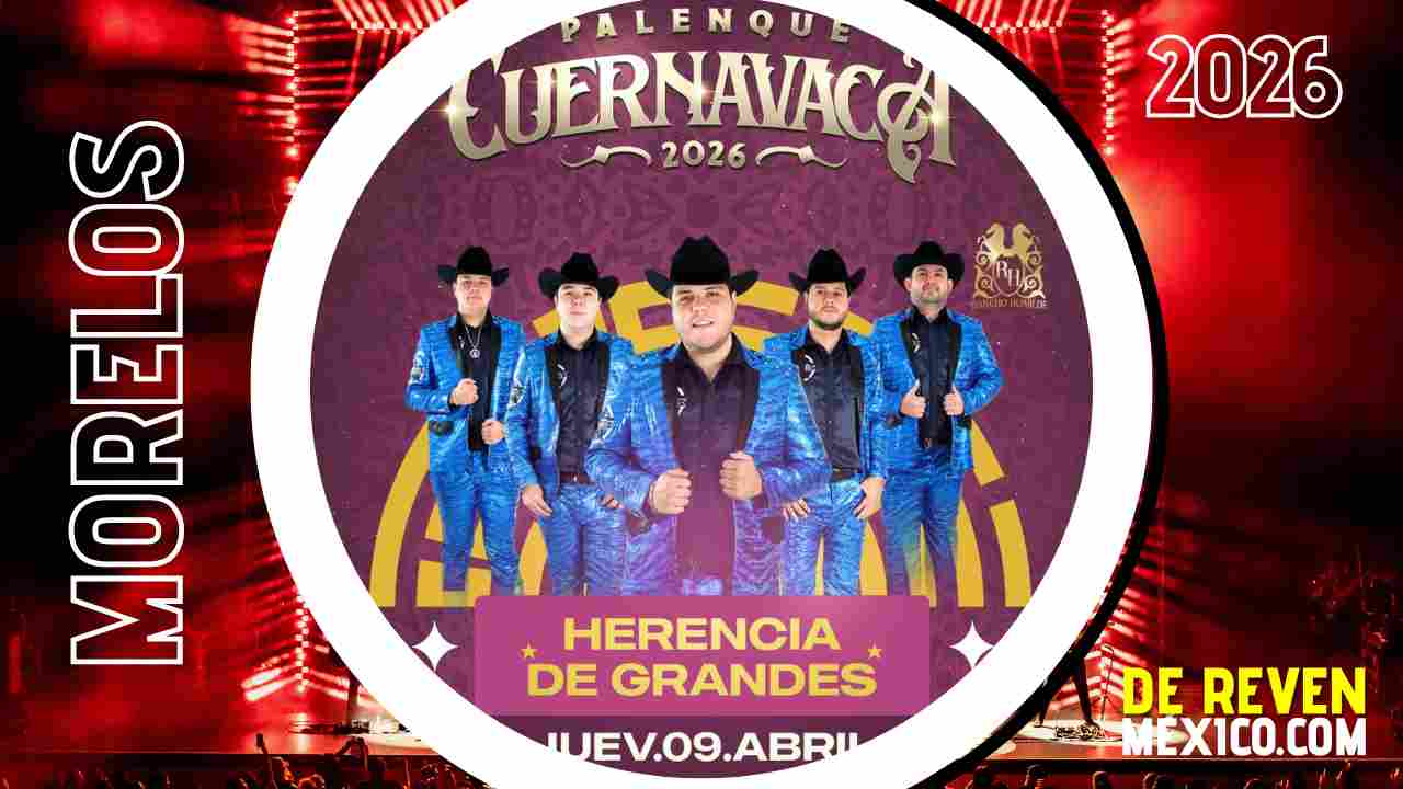 HERENCIA DE GRANDES PALENQUE CUERNAVACA 2026