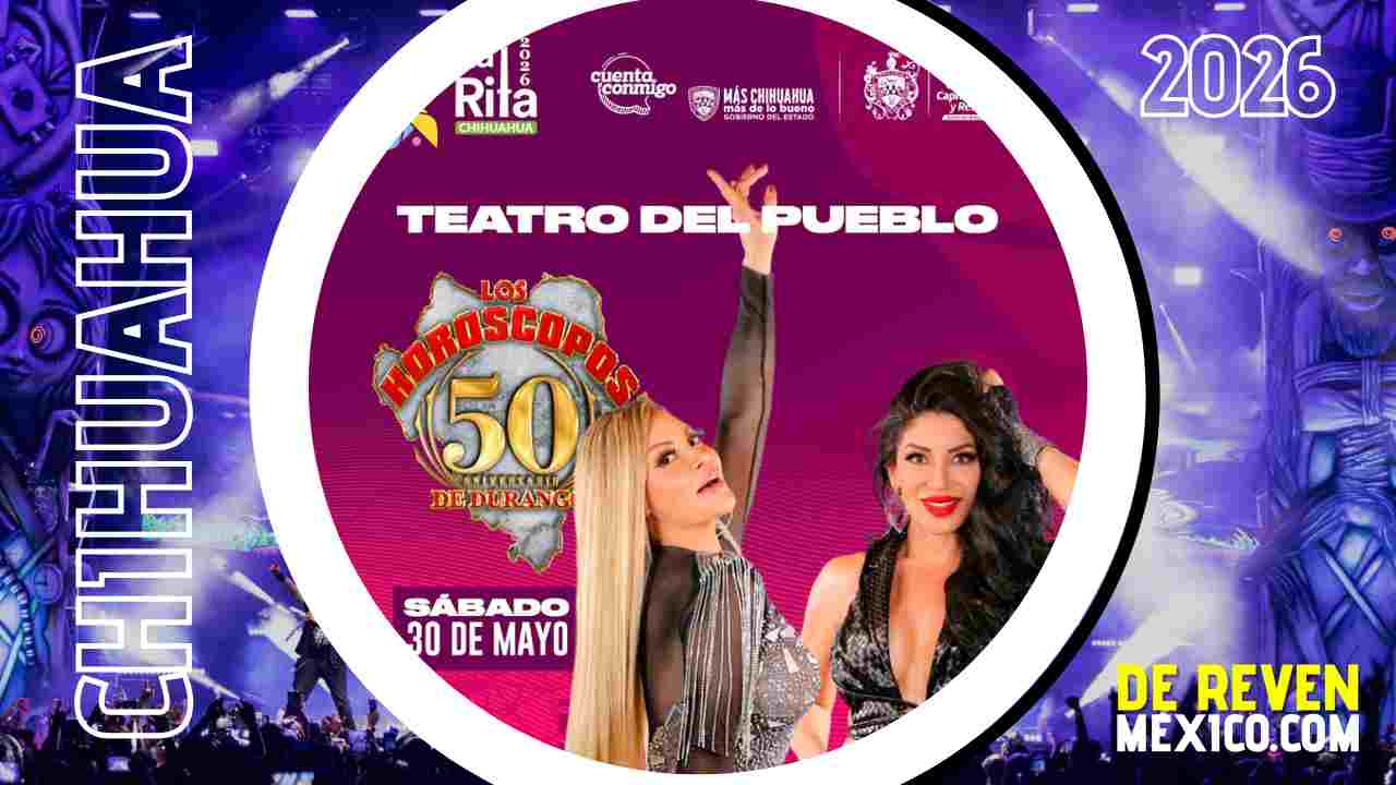 LOS HOROSCOPOS DE DURANGO FERIA SANTA RITA 2026 CHIHUAHUA