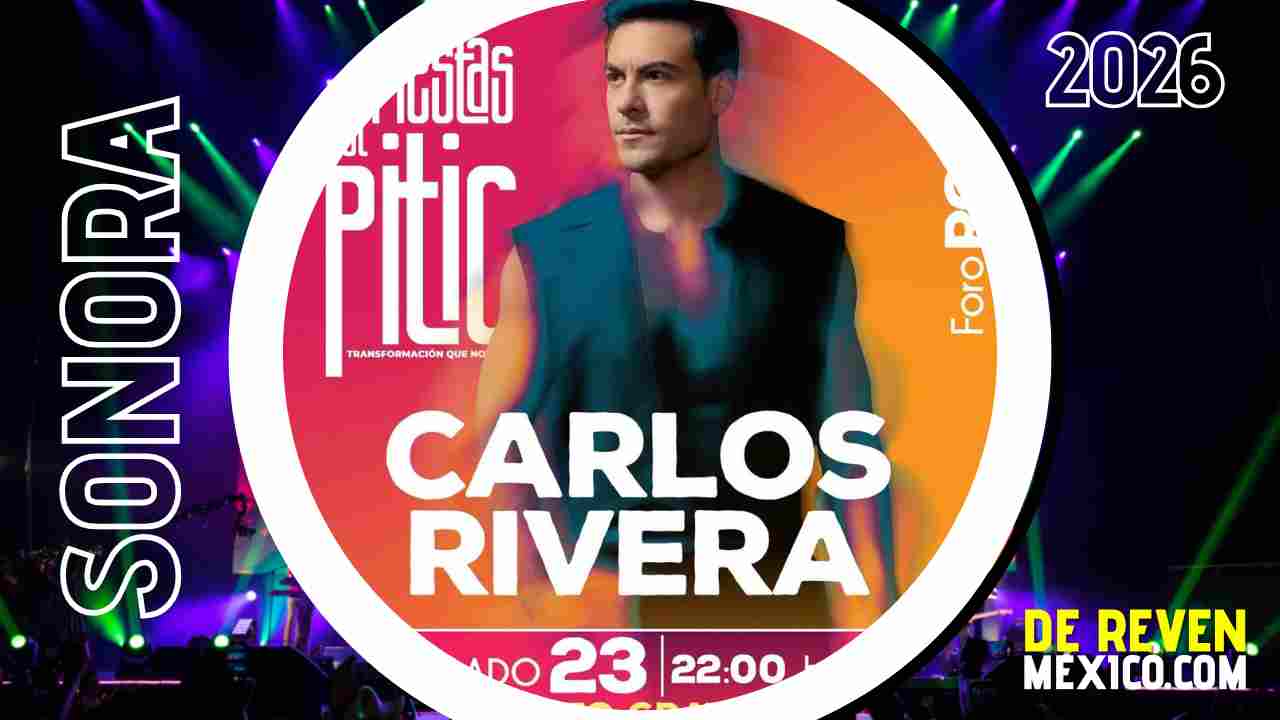 CARLOS RIVERA FIESTAS DEL PITIC 2026 HERMOSILLO