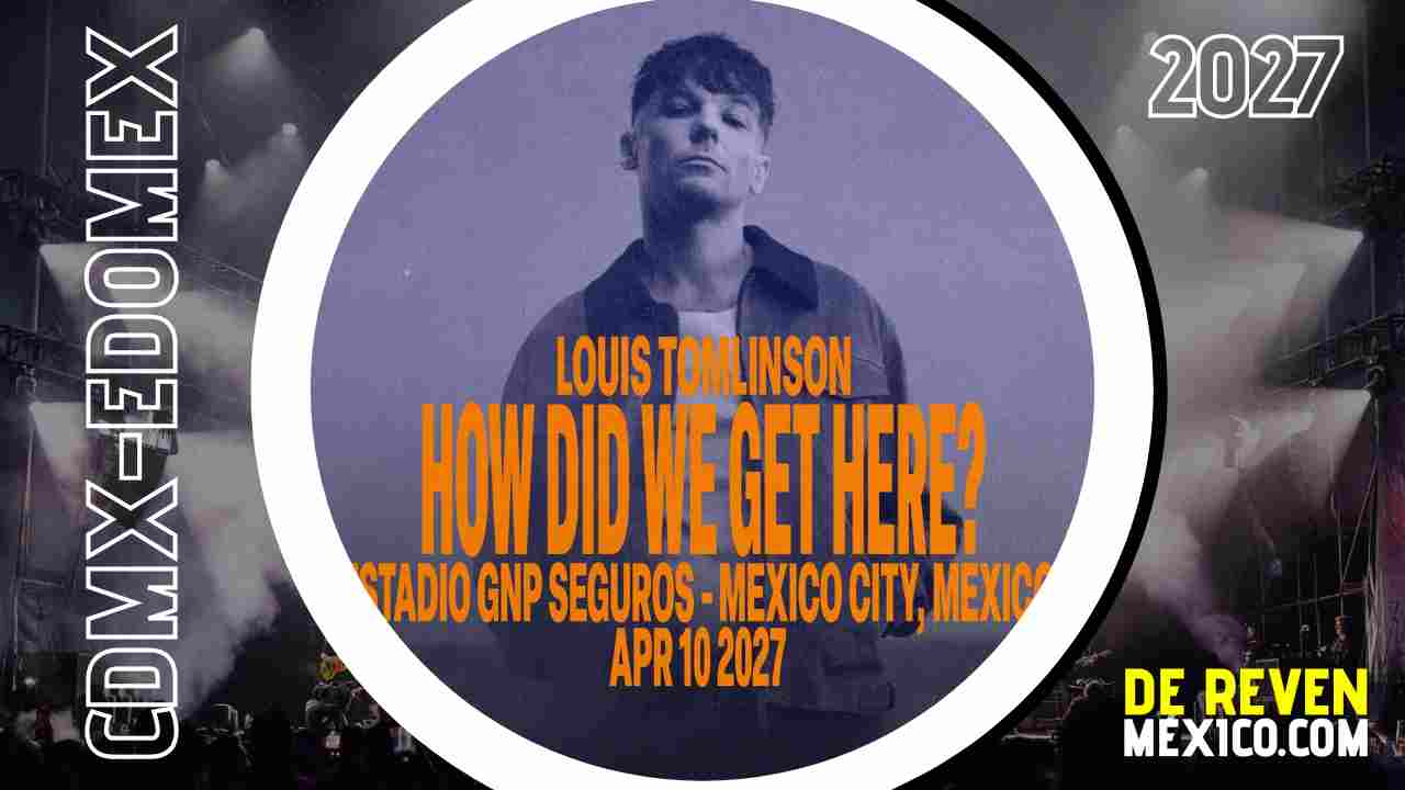 LOUIS TOMLINSON CDMX 2027 ESTADIO GNP SEGUROS