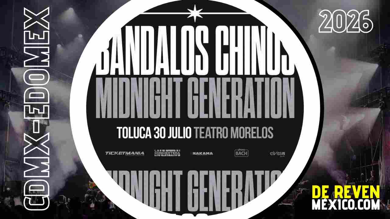 BANDALOS CHINOS Y MIDNIGHT GENERATION TOLUCA 2026 TEATRO MORELOS