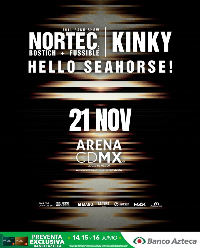 NORTEC BOSTIC FUSSIBLE KINKY HELLO SEAHORSE ARENA CDMX 2026