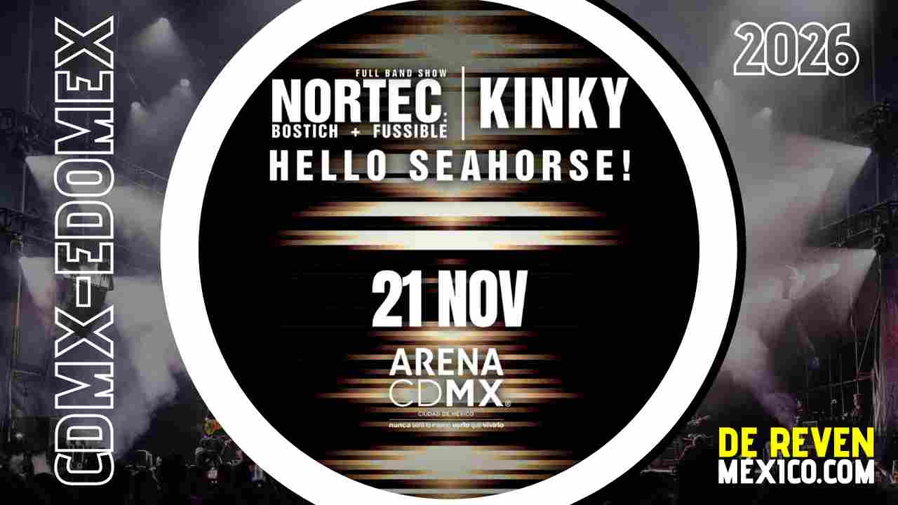 NORTEC BOSTIC FUSSIBLE KINKY HELLO SEAHORSE ARENA CDMX 2026