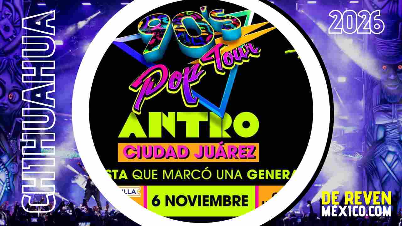 90S POP TOUR CIUDAD JUÁREZ 2026 GIMNASIO UNIVERSITARIO