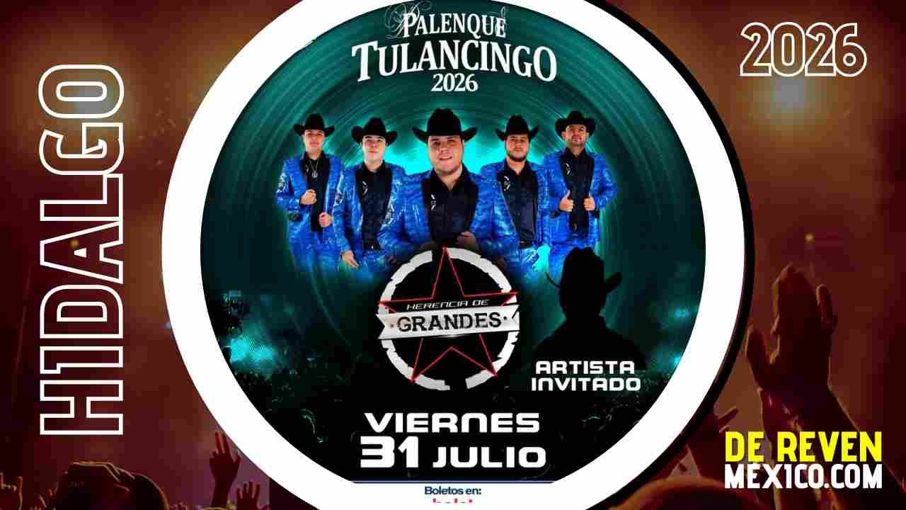 HERENCIA DE GRANDES PALENQUE TULANCINGO 2026 HIDALGO