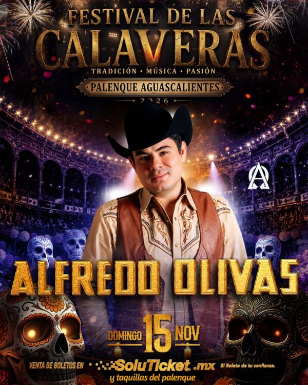 ALFREDO OLIVAS PALENQUE DE LAS CALAVERAS AGUASCALIENTES 2026