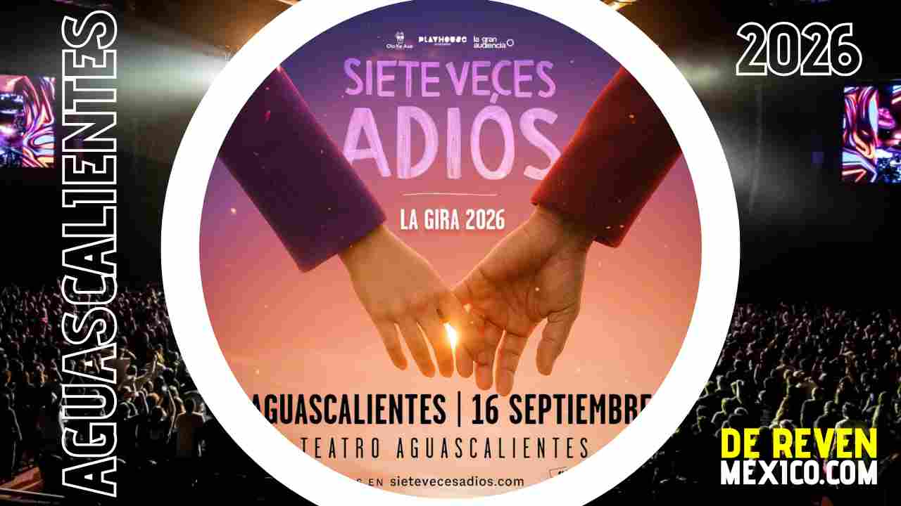 SIETE VECES ADIÓS AGUASCALIENTES 2026