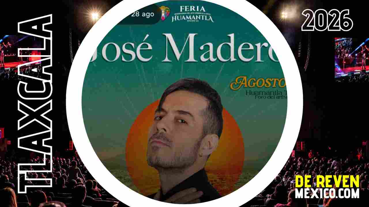 JOSÉ MADERO FERIA HUAMANTLA 2026 TLAXCALA