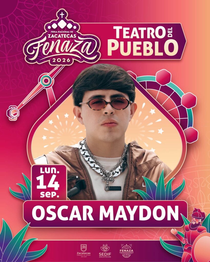 OSCAR MAYDON FERIA ZACATECAS 2026 TEATRO DEL PUEBLO FENAZA