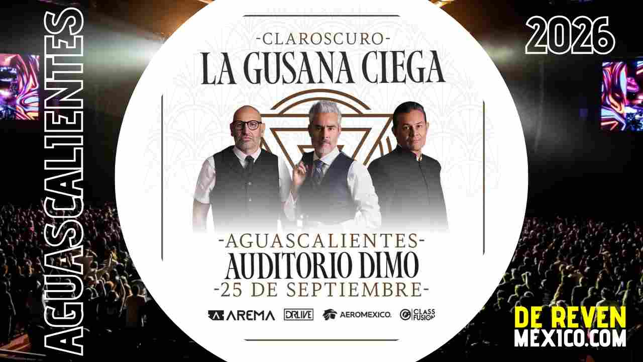 LA GUSANA CIEGA AGUASCALIENTES 2026 AUDITORIO DIMO