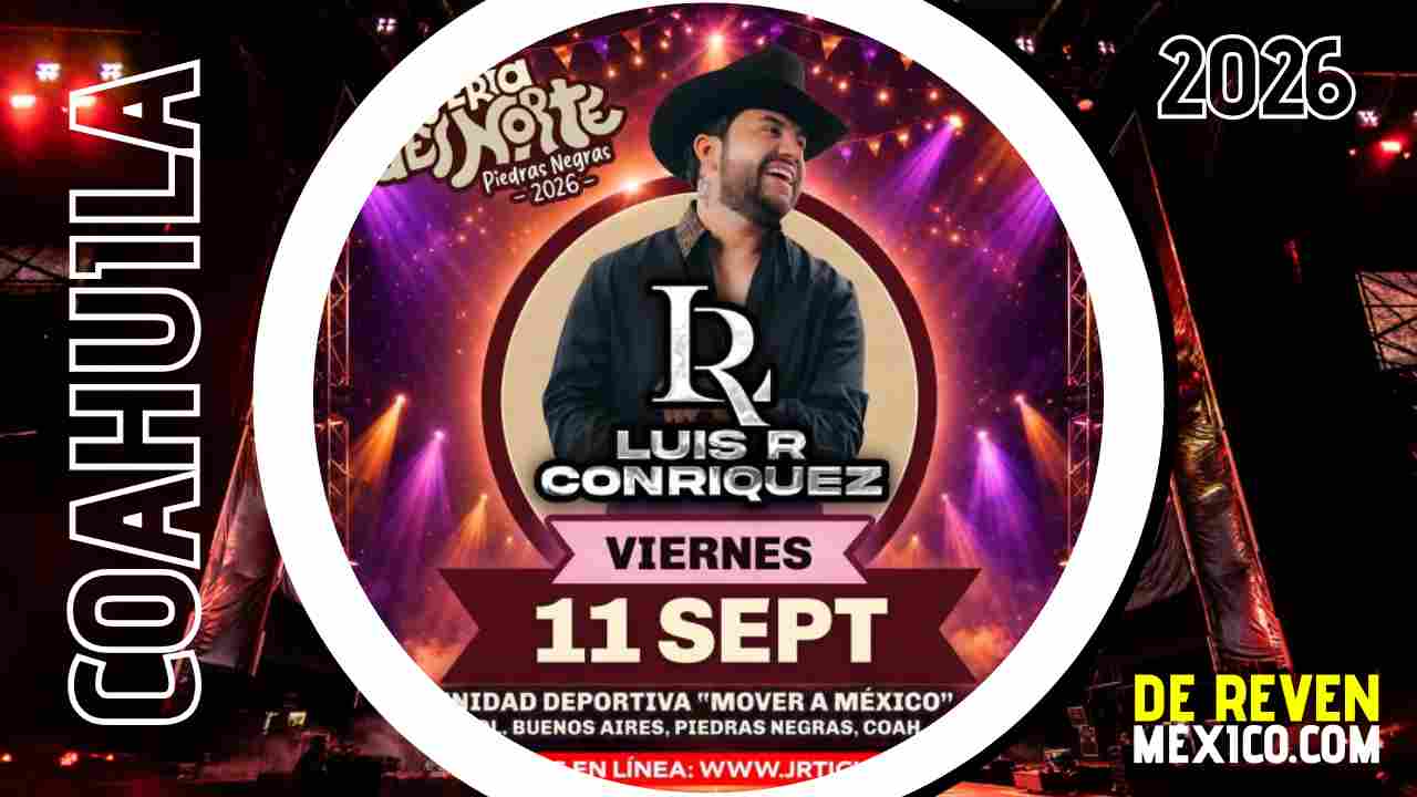 LUIS R CONRIQUEZ PIEDRAS NEGRAS 2026 LA FERIA DEL NORTE