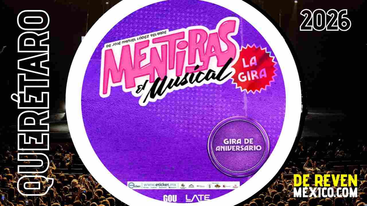 MENTIRAS EL MUSICAL QUERÉTARO 2026 AUDITORIO JOSEFA ORTÍZ