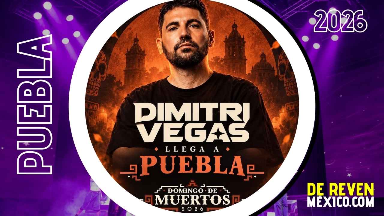 DIMITRI VEGAS PUEBLA 2026 FESTIVAL DOMINGO DE MUERTOS