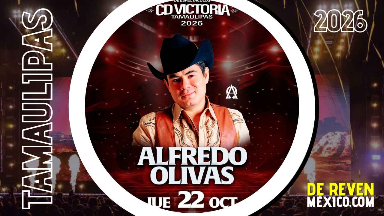 ALFREDO OLIVAS CIUDAD VICTORIA 2026 CENTRO DE ESPECTÁCULOS