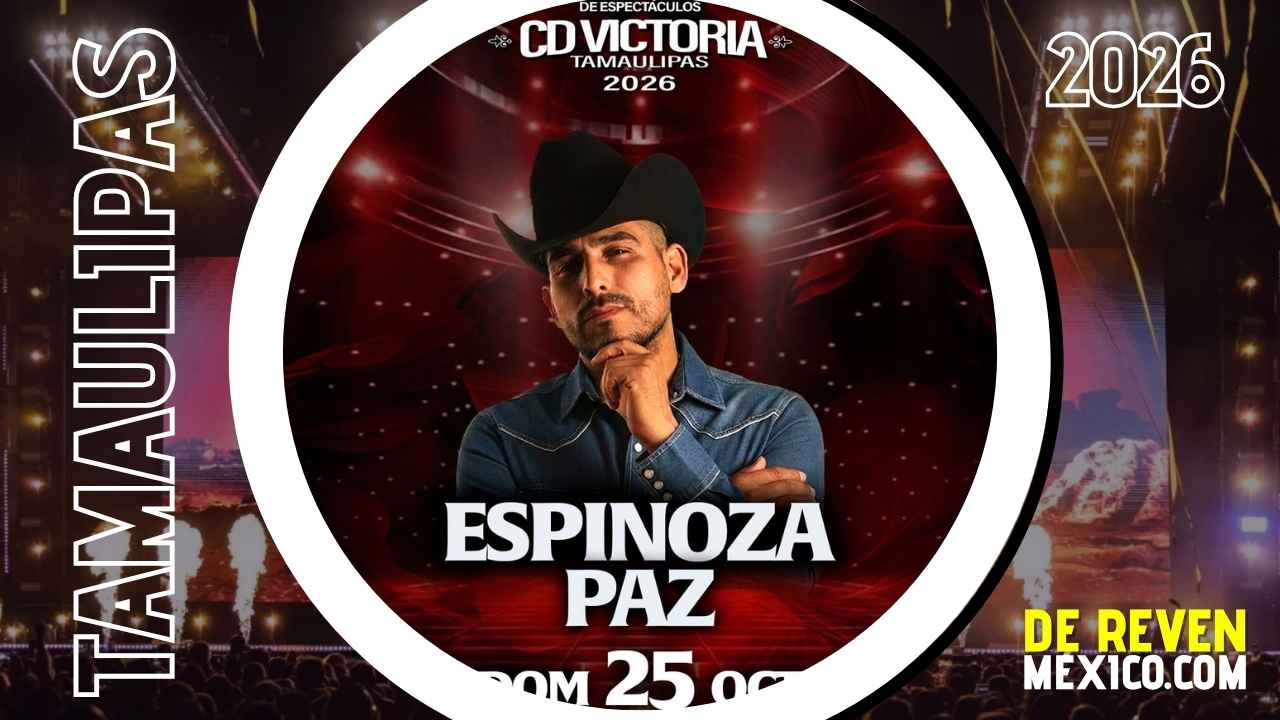 ESPINOZA PAZ CIUDAD VICTORIA 2026 CENTRO DE ESPECTÁCULOS